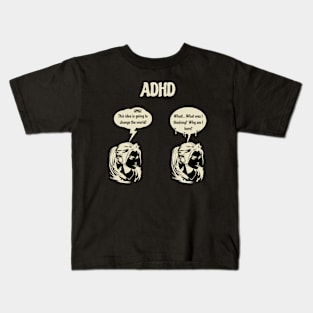 ADHD changing the world, if only I could remember Kids T-Shirt